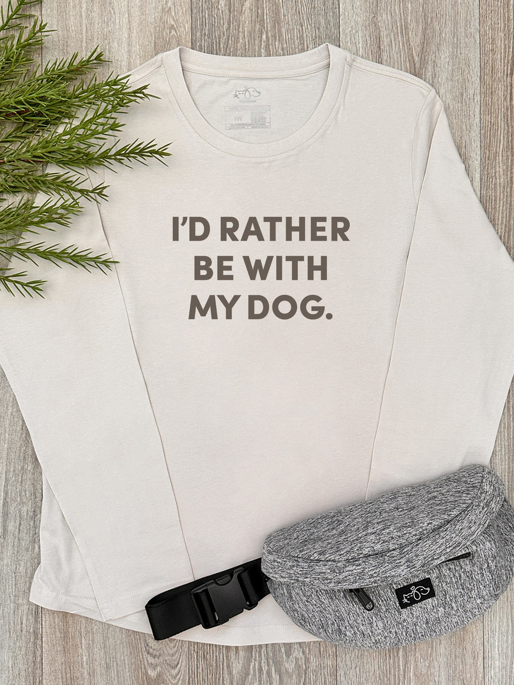 I'd Rather Be With My Dog. Olivia Long Sleeve Tee