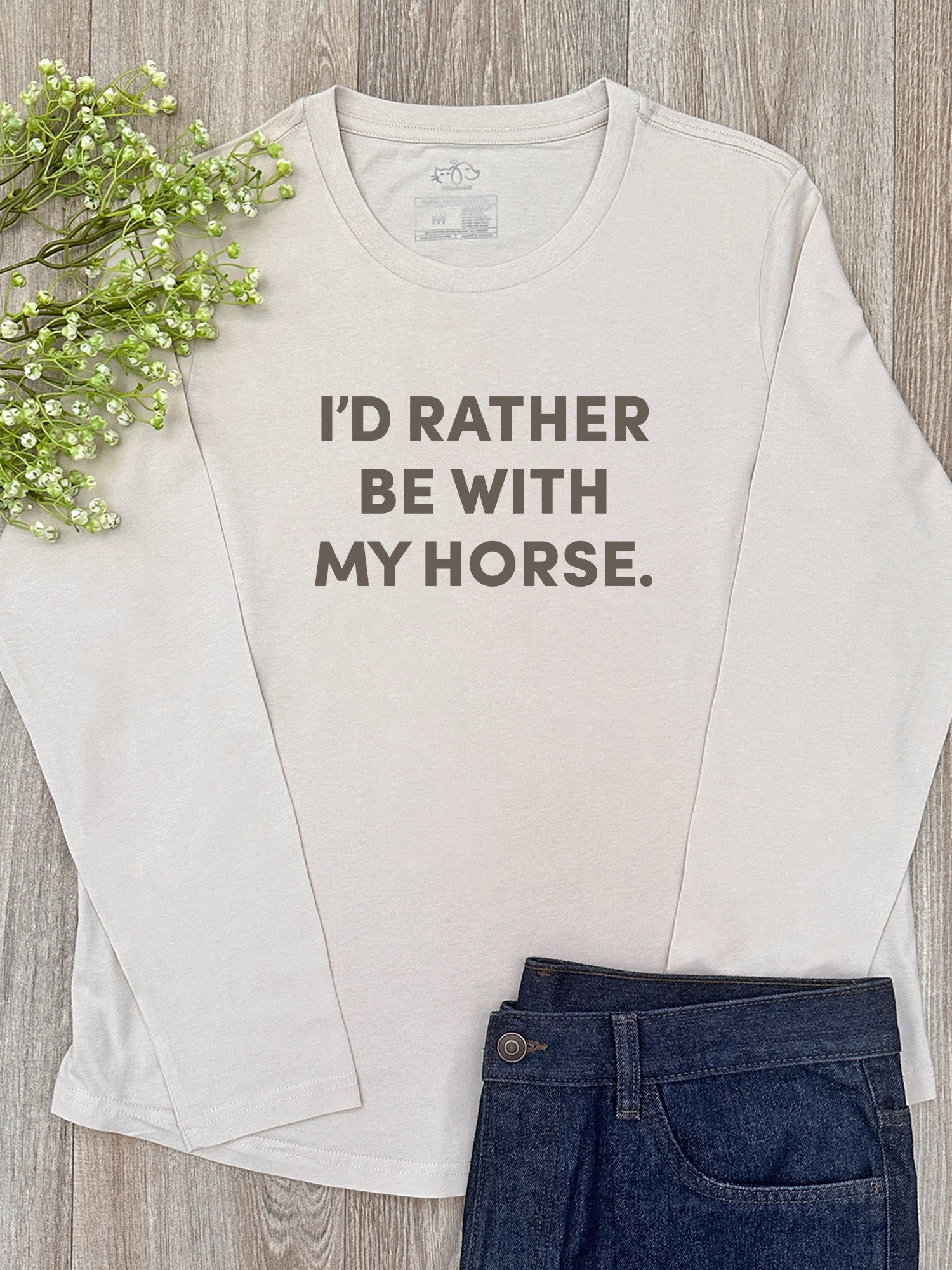 I'd Rather Be With My Horse. Olivia Long Sleeve Tee