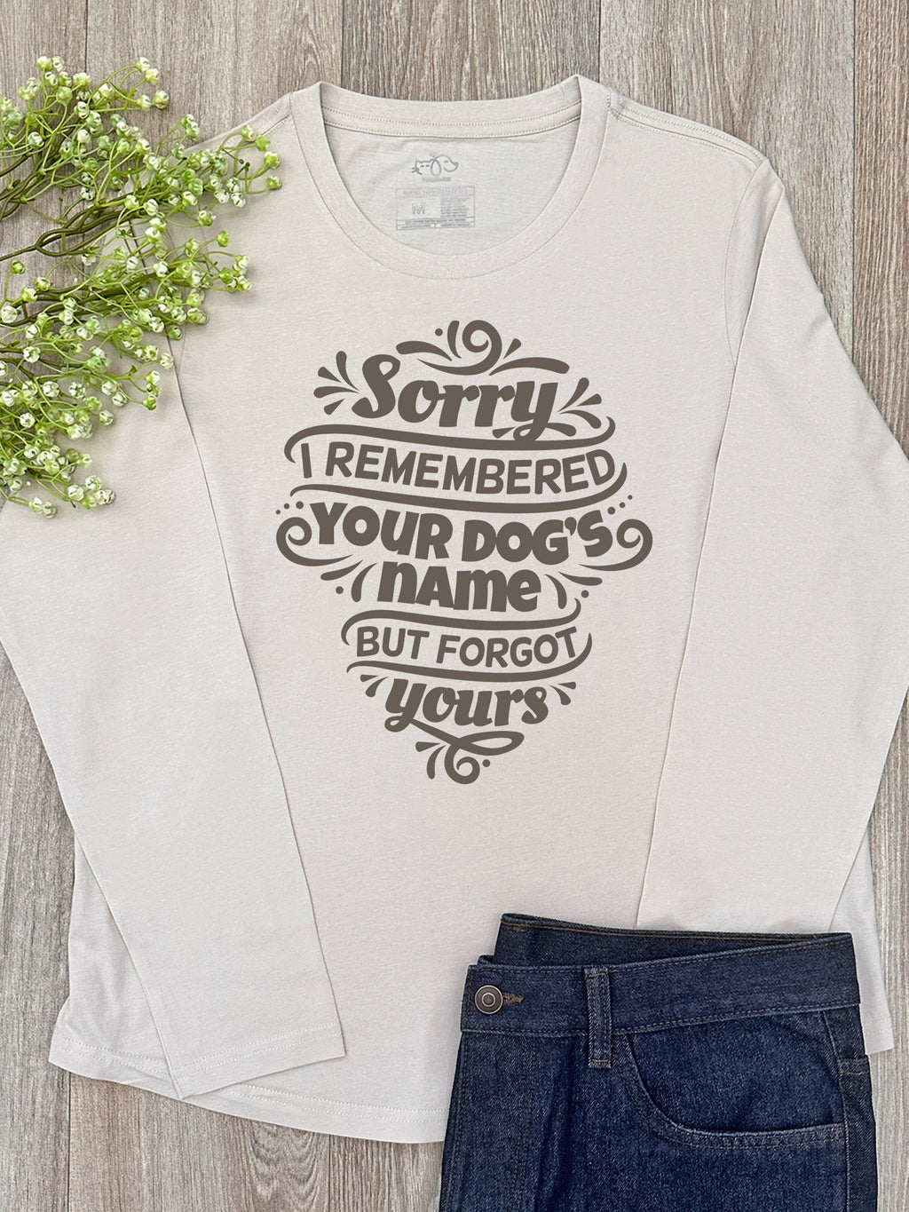 Sorry I Forgot Your Name Olivia Long Sleeve Tee