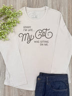 Sorry I'm Late My Cat Was Sitting On Me Olivia Long Sleeve Tee