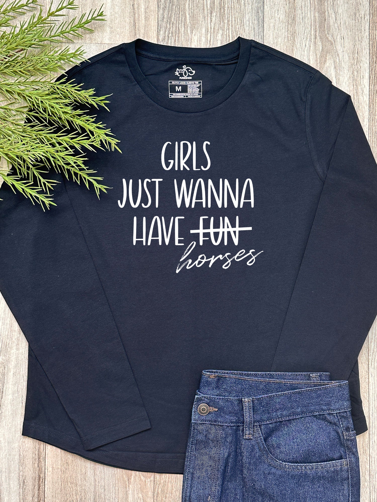 Girls Just Wanna Have Horses Olivia Long Sleeve Tee