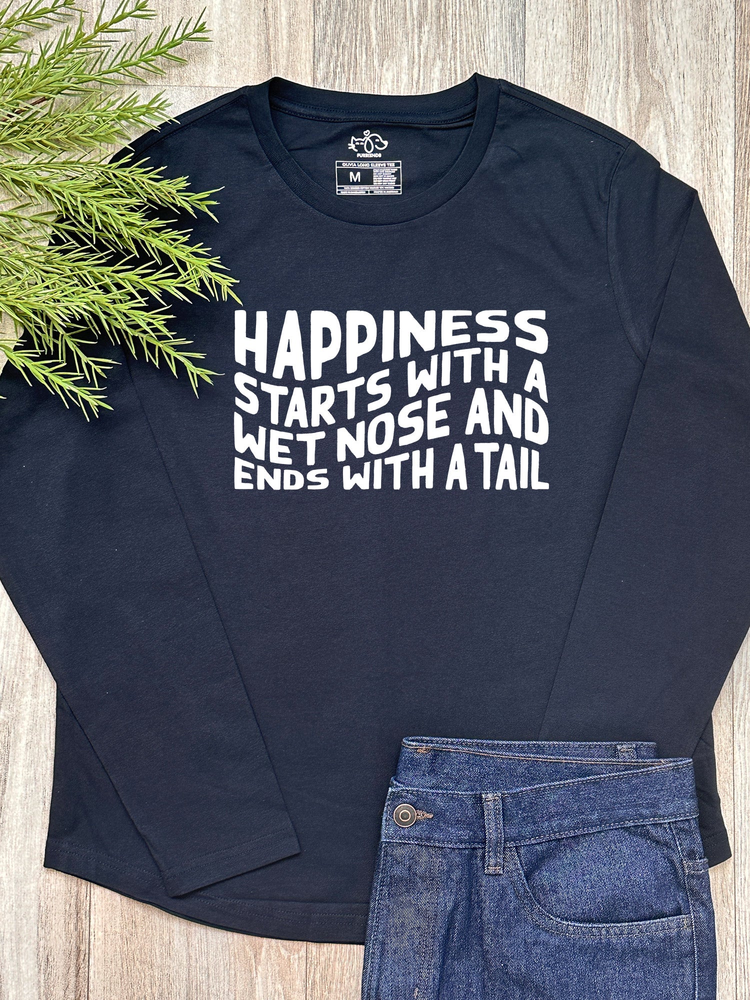Happiness Starts With A Wet Nose And Ends With A Tail Olivia Long Sleeve Tee