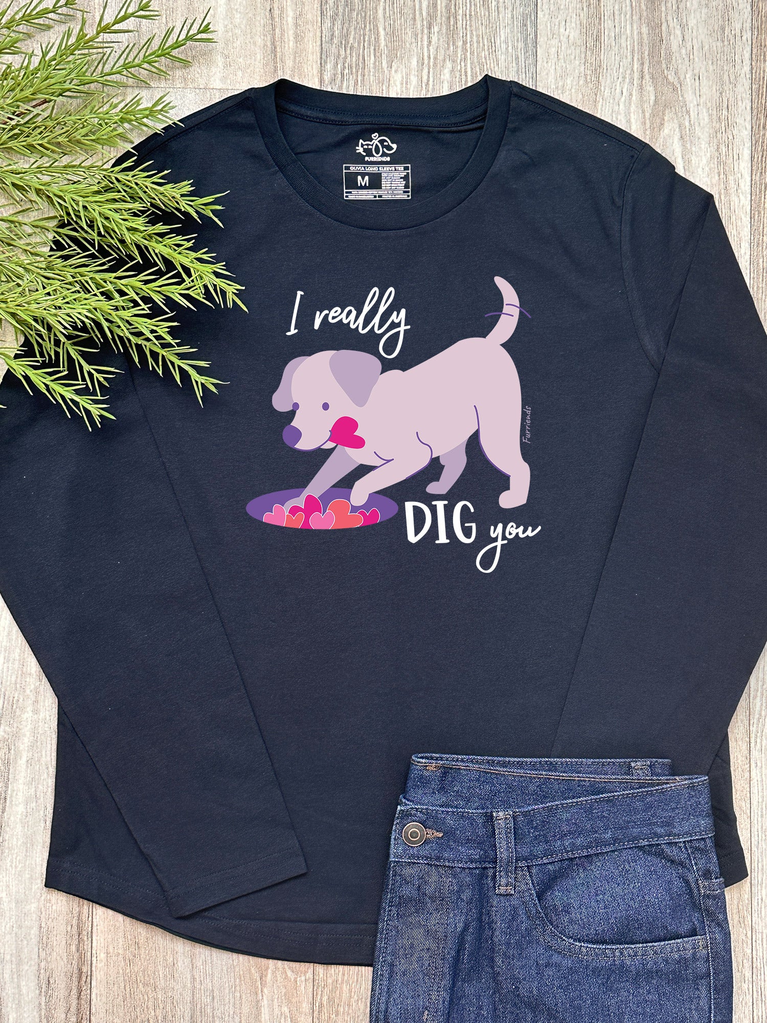 I Really Dig You Olivia Long Sleeve Tee