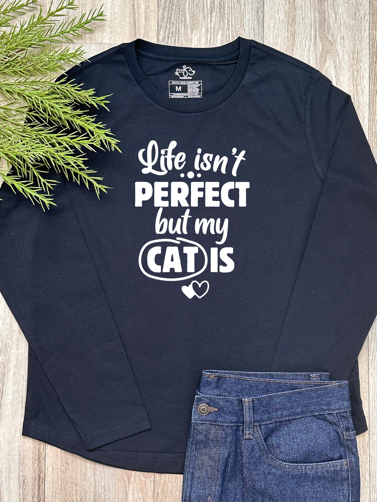 Life Isn't Perfect, But My Cat Is Olivia Long Sleeve Tee