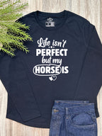 Life Isn't Perfect, But My Horse Is Olivia Long Sleeve Tee