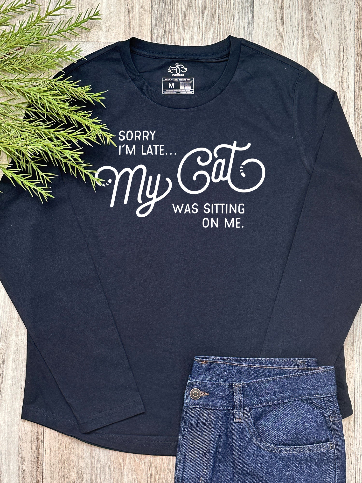 Sorry I'm Late My Cat Was Sitting On Me Olivia Long Sleeve Tee