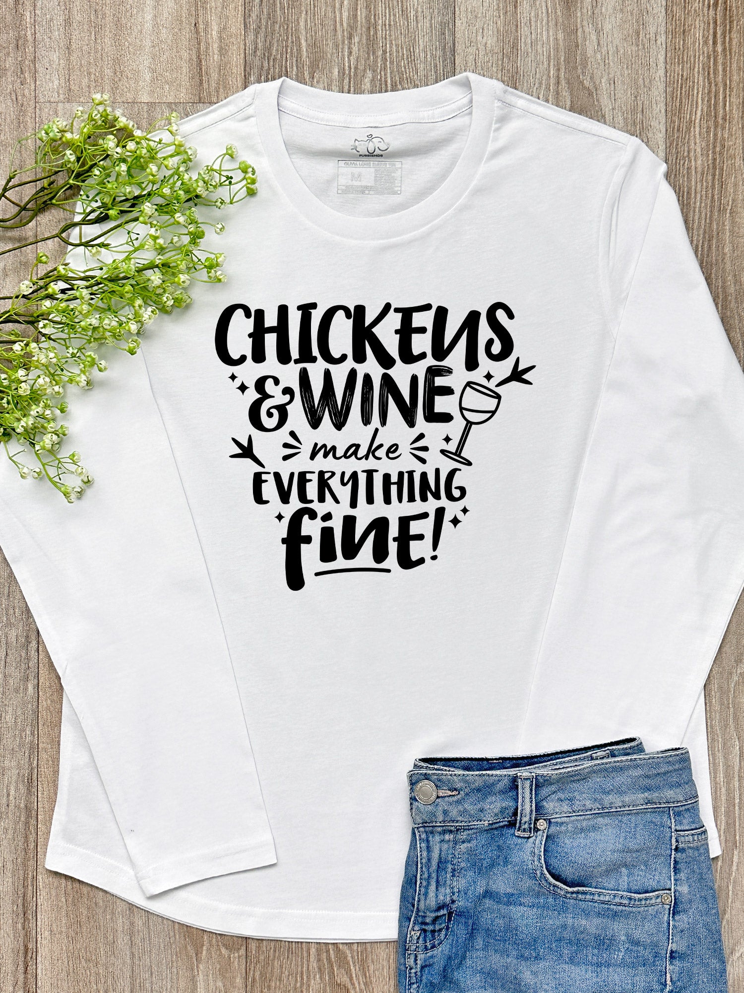 Chickens & Wine Make Everything Fine Olivia Long Sleeve Tee