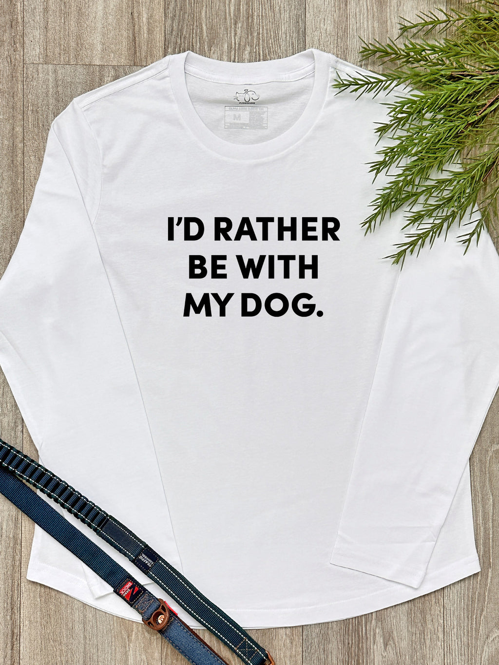 I'd Rather Be With My Dog. Olivia Long Sleeve Tee