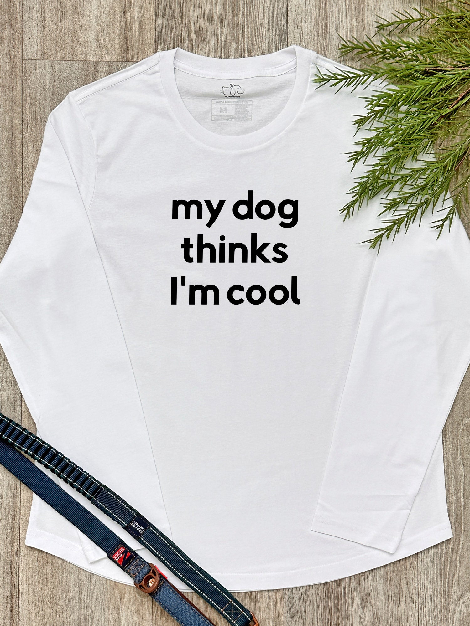 My Dog Thinks I'm Cool Olivia Long Sleeve Tee
