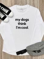 My Dog Thinks I'm Cool Olivia Long Sleeve Tee
