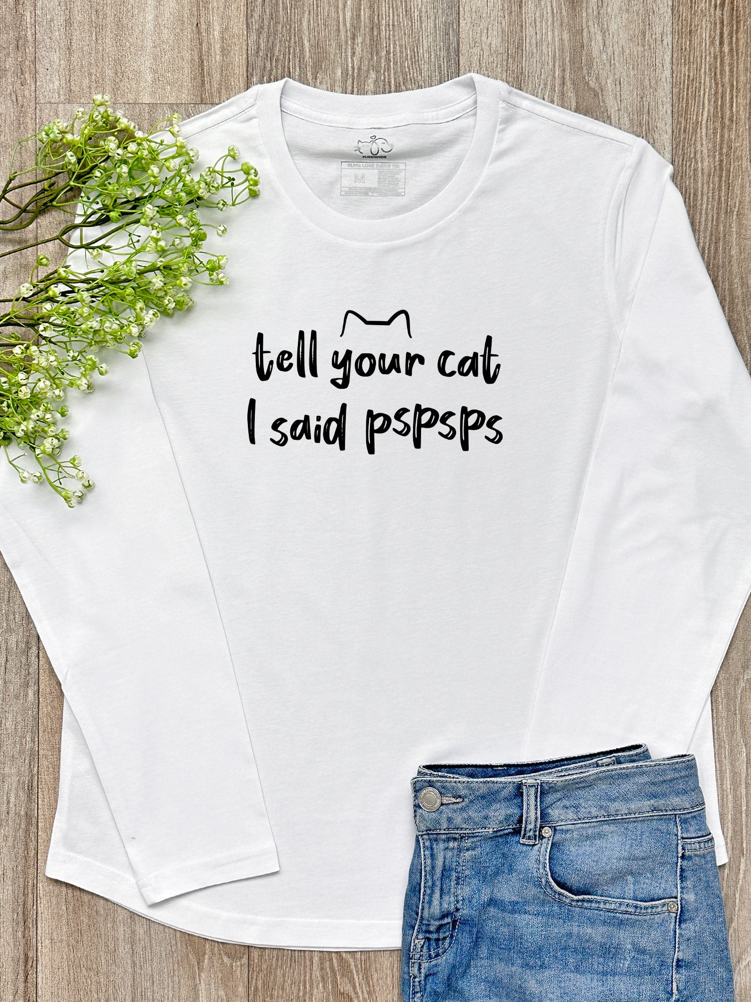 Tell Your Cat I Said pspsps Olivia Long Sleeve Tee