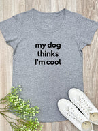 My Dog Thinks I'm Cool Remi Women's Tee