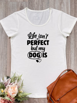 Life Isn't Perfect, But My Dog Is Remi Women's Tee
