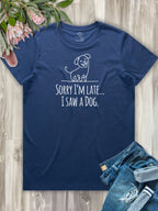 Sorry I'm Late, I Saw A Dog Ava Women's Regular Fit Tee