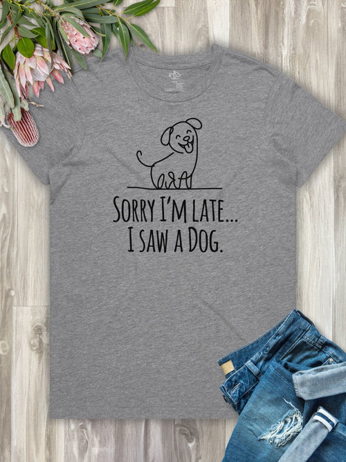 Sorry I'm Late, I Saw A Dog Ava Women's Regular Fit Tee