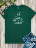 Sorry I'm Late, I Saw A Dog Ava Women's Regular Fit Tee