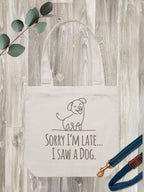 Sorry I'm Late, I Saw A Dog Edith Tote