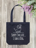 Sorry I'm Late, I Saw A Dog Edith Tote