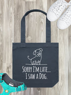 Sorry I'm Late, I Saw A Dog Edith Tote