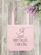 Sorry I'm Late, I Saw A Dog Edith Tote