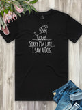 Sorry I'm Late, I Saw A Dog Essential Unisex Tee