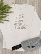Sorry I'm Late, I Saw A Dog Olivia Women's Long Sleeve Tee