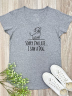 Sorry I'm Late, I Saw A Dog Remi Women's Scoop Neck Tee