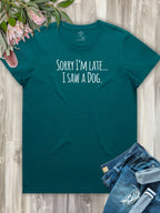 Sorry I'm Late, I Saw A Dog (Text) Ava Women's Regular Fit Tee