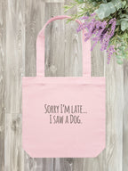 Sorry I'm Late, I Saw A Dog (Text) Edith Tote