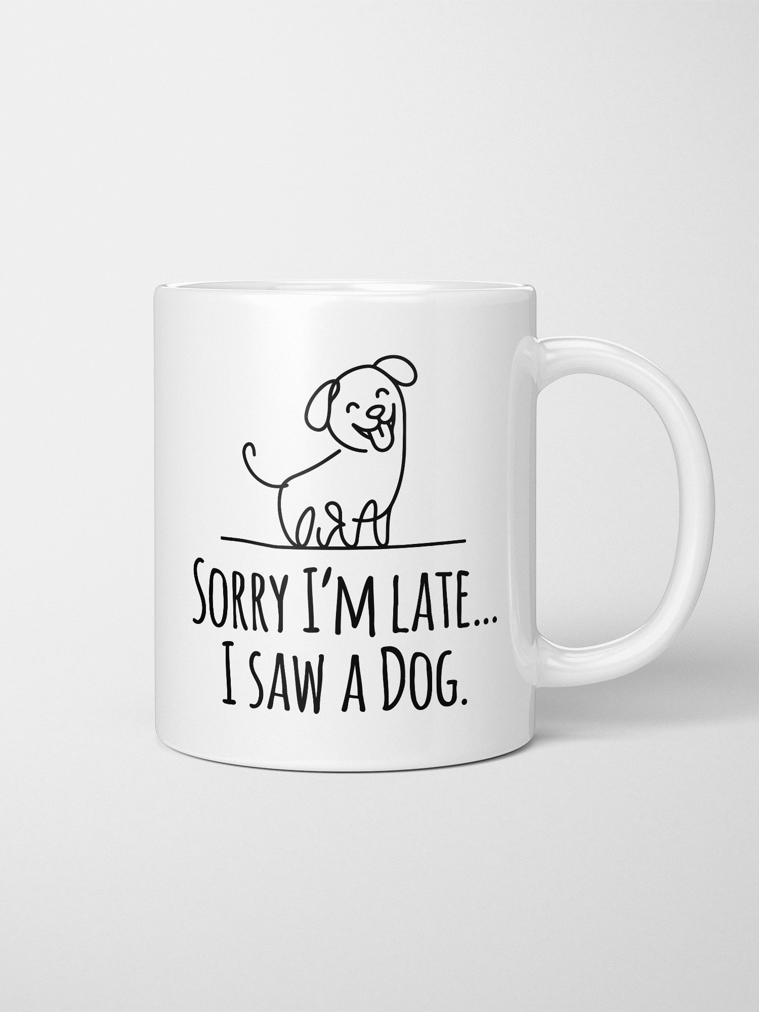 Sorry I'm Late, I Saw A Dog Ceramic Mug