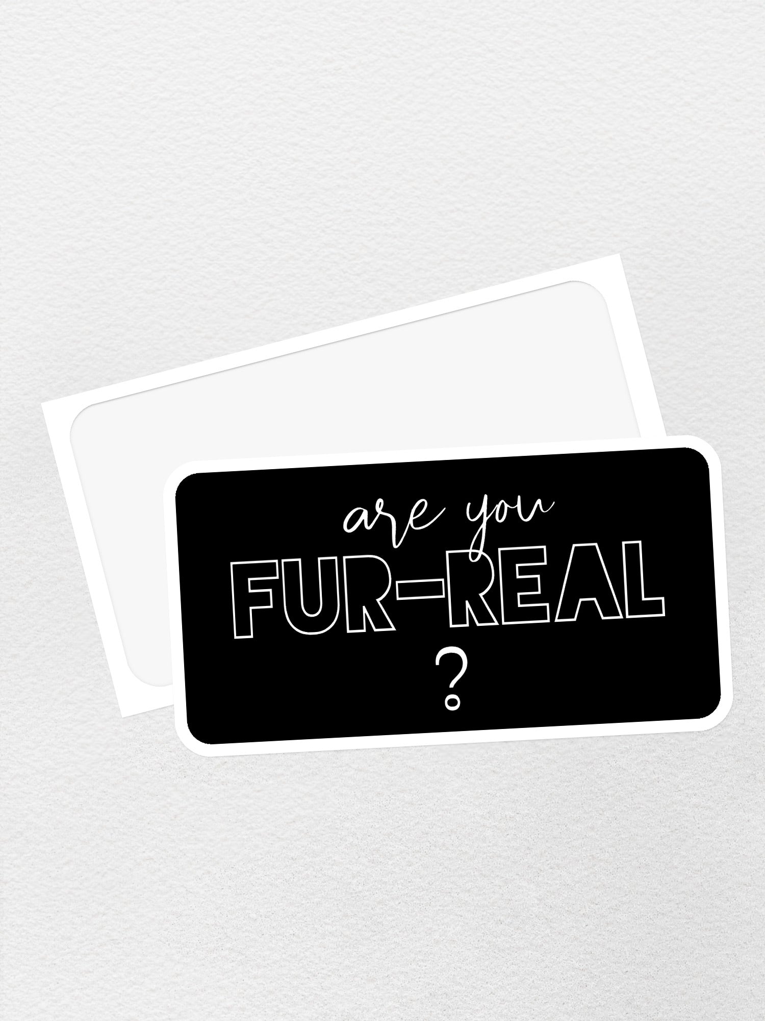 Fir Real Sticker Are You Fur-Real? Sticker | Furriends Australia