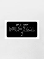 Are You Fur-Real? Sticker
