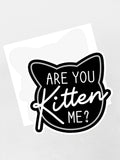 Are You Kitten Me? Sticker