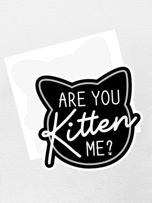 Are You Kitten Me? Sticker