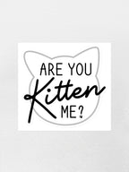 Are You Kitten Me? Sticker