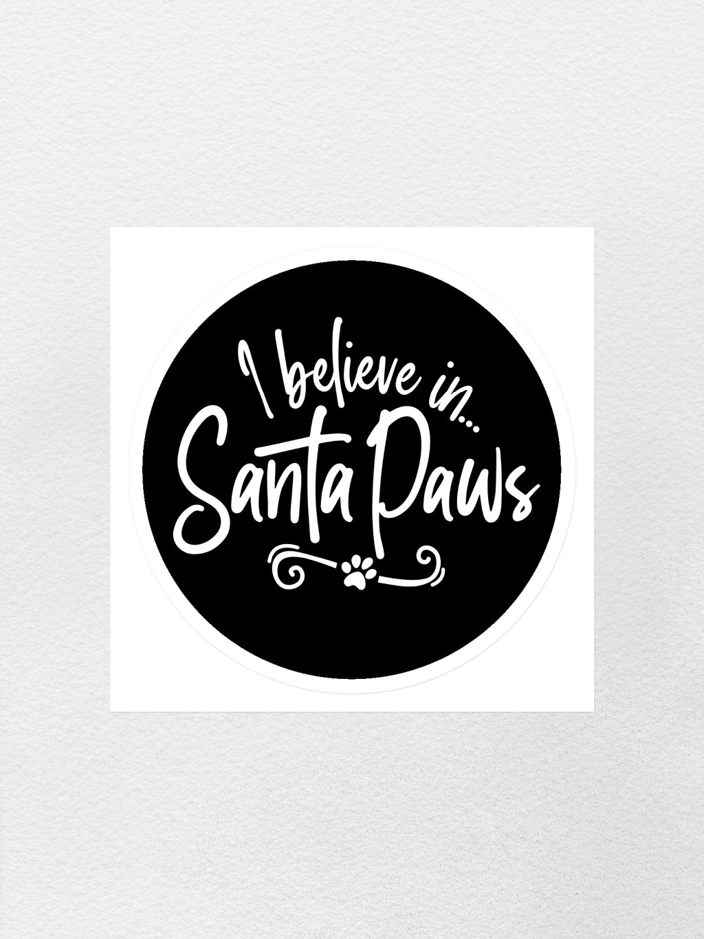 I Believe In Santa Paws Sticker