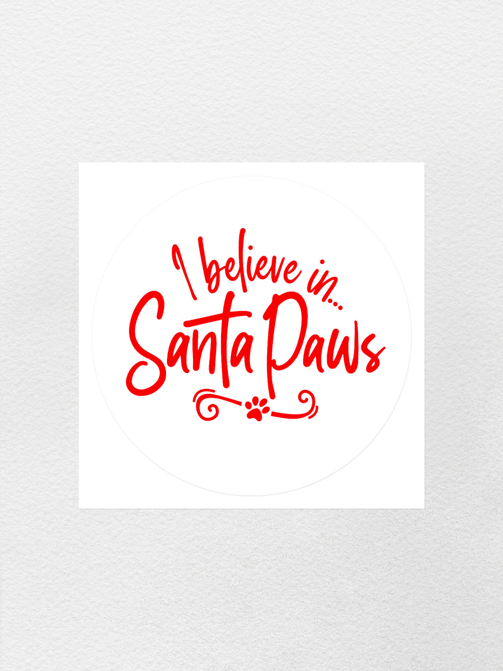 I Believe In Santa Paws Sticker