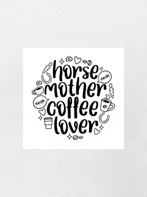 Horse Mother Coffee Lover Sticker