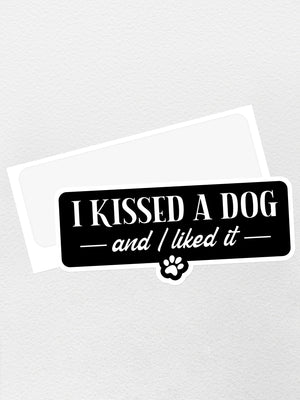 I Kissed A Dog And I Liked It Sticker