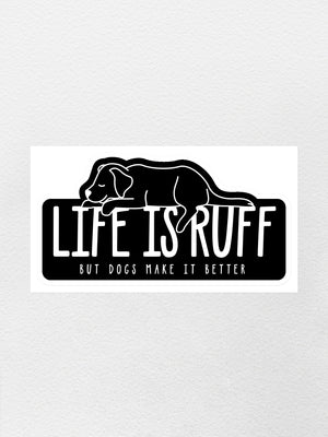 Life Is Ruff Sticker