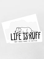 Life Is Ruff Sticker