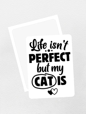 Life Isn't Perfect, But My Cat Is Sticker