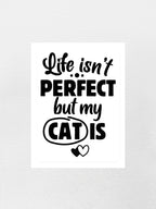Life Isn't Perfect, But My Cat Is Sticker