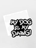 My Dog Is My Dawg! Sticker