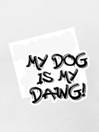 My Dog Is My Dawg! Sticker