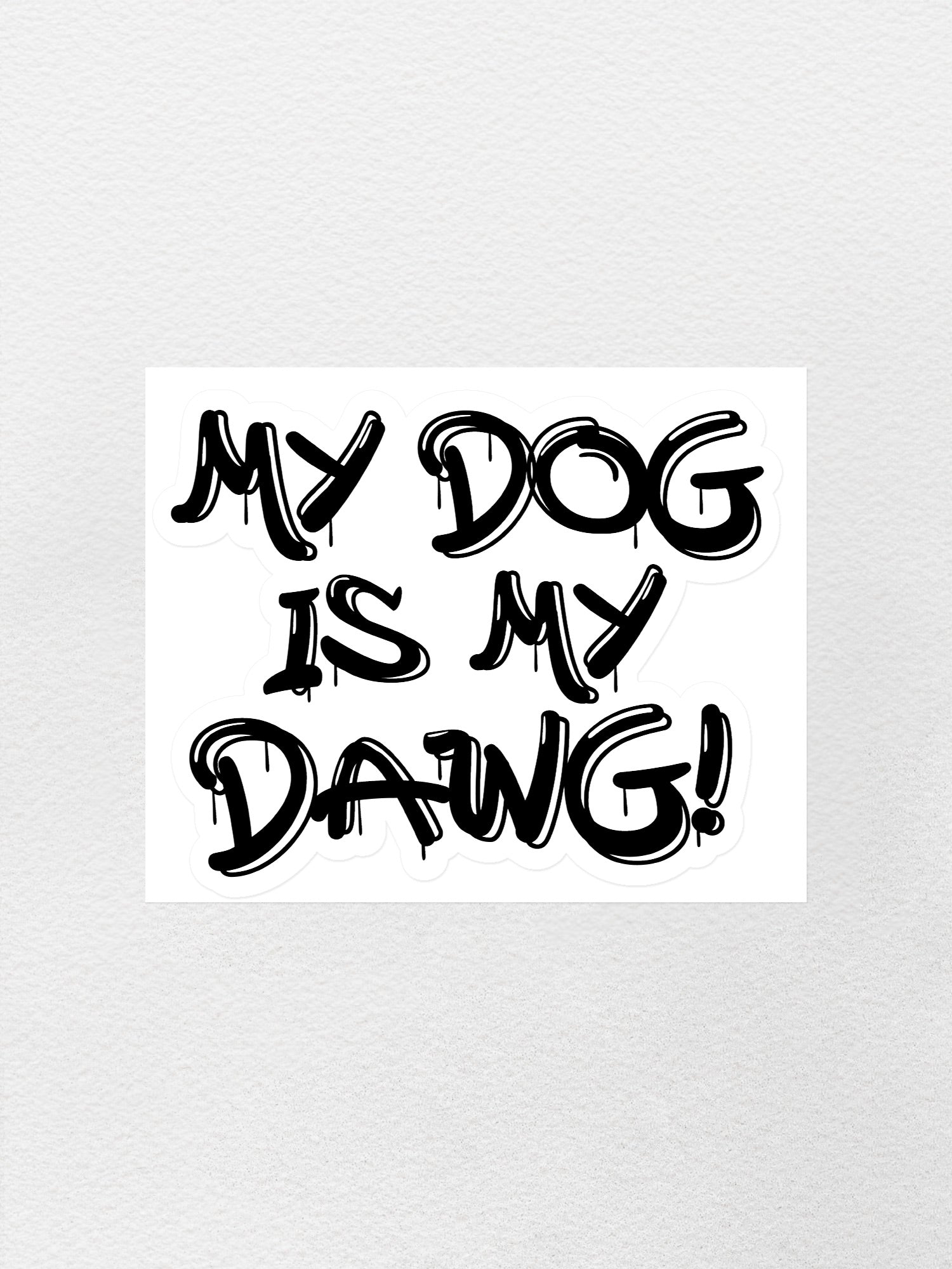 My Dog Is My Dawg! Sticker
