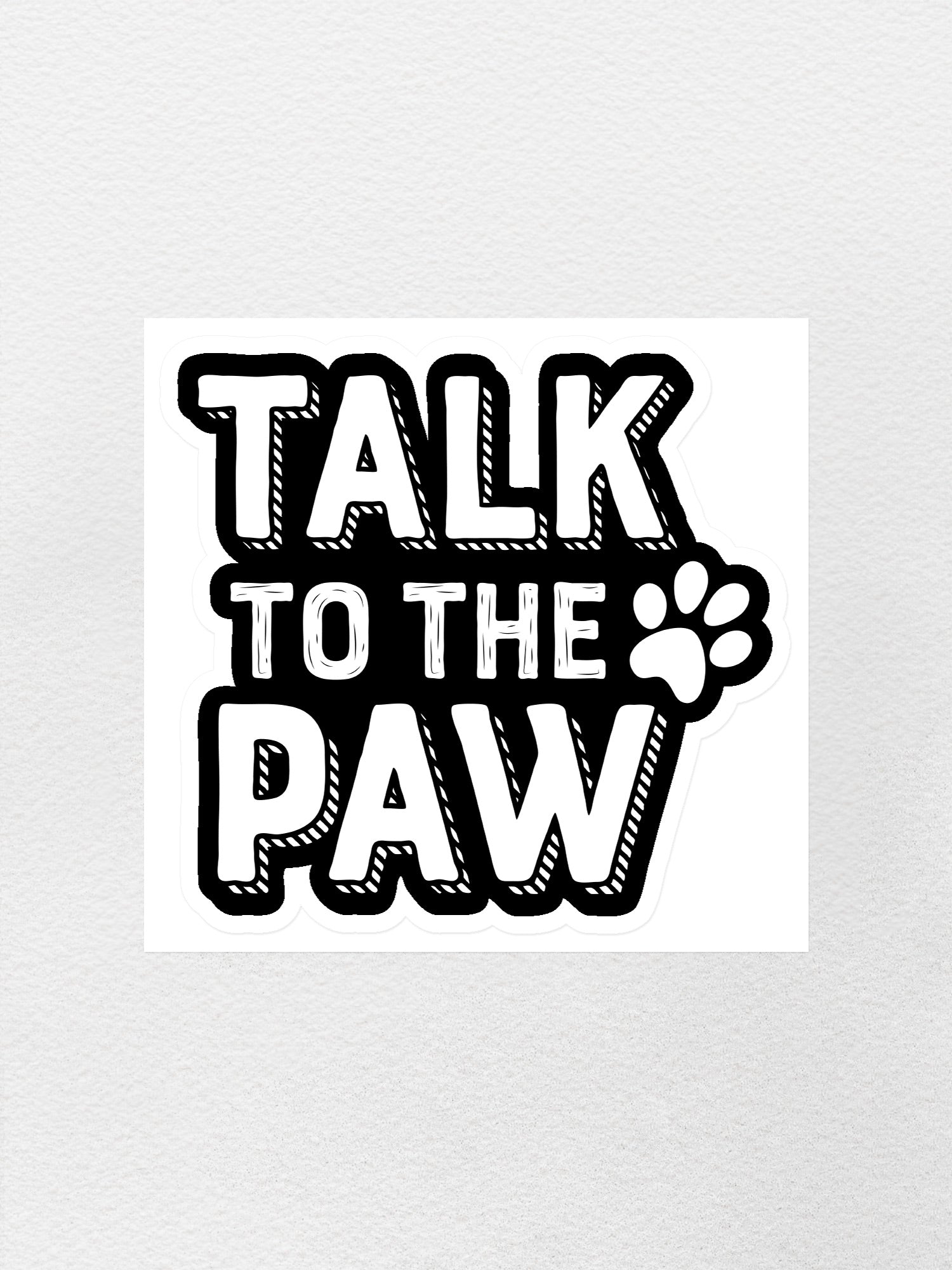 Talk To The Paw Sticker