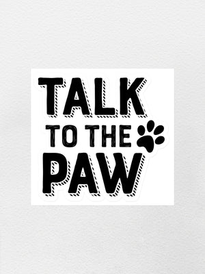 Talk To The Paw Sticker