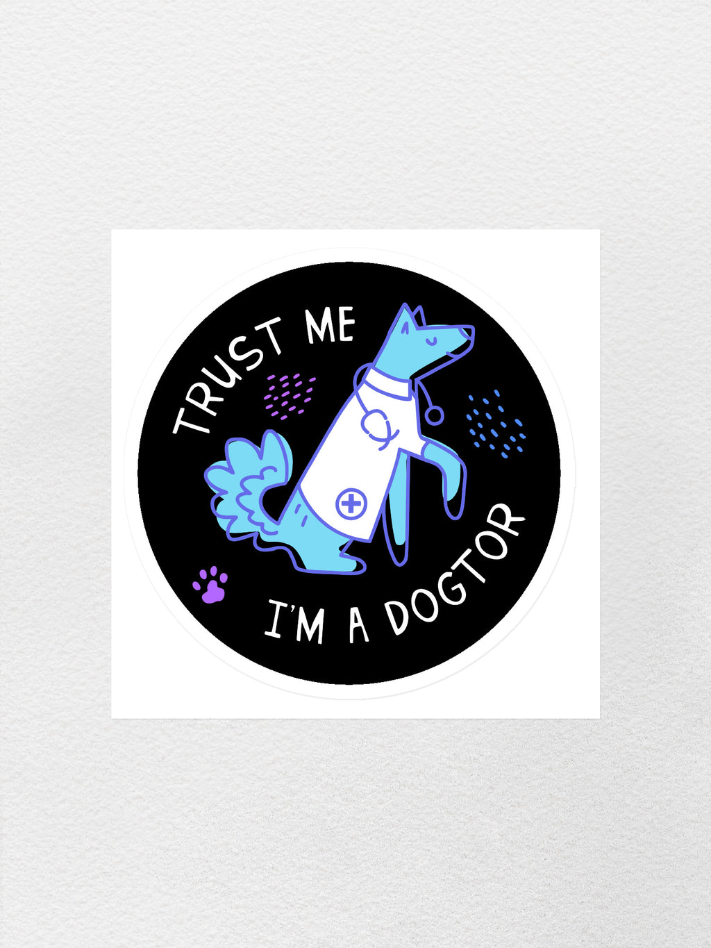 Trust Me I'm A Dogtor Sticker