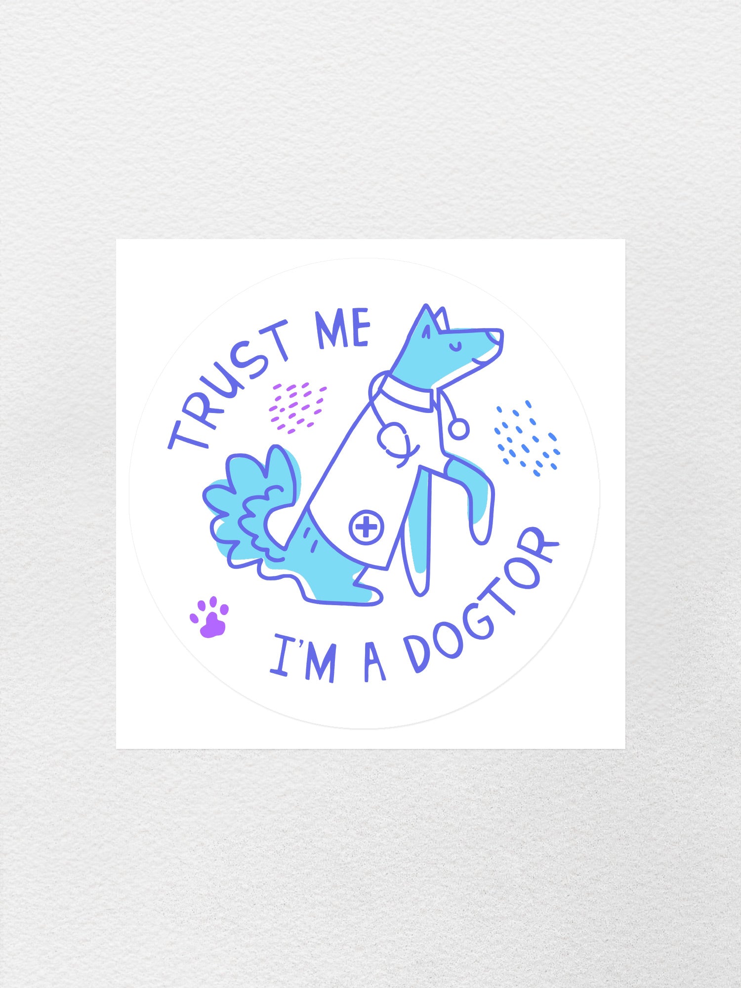 Trust Me I'm A Dogtor Sticker